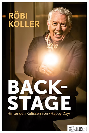 Röbi Koller BACKSTAGE – Hinter den Kulissen von Happy Day